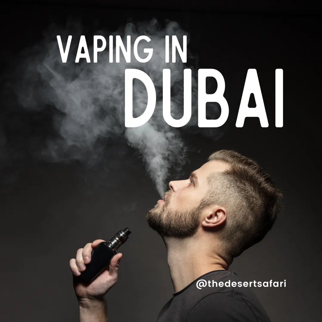 Vaping in Dubai Guidelines for Airport & Tour Vape Laws in UAE