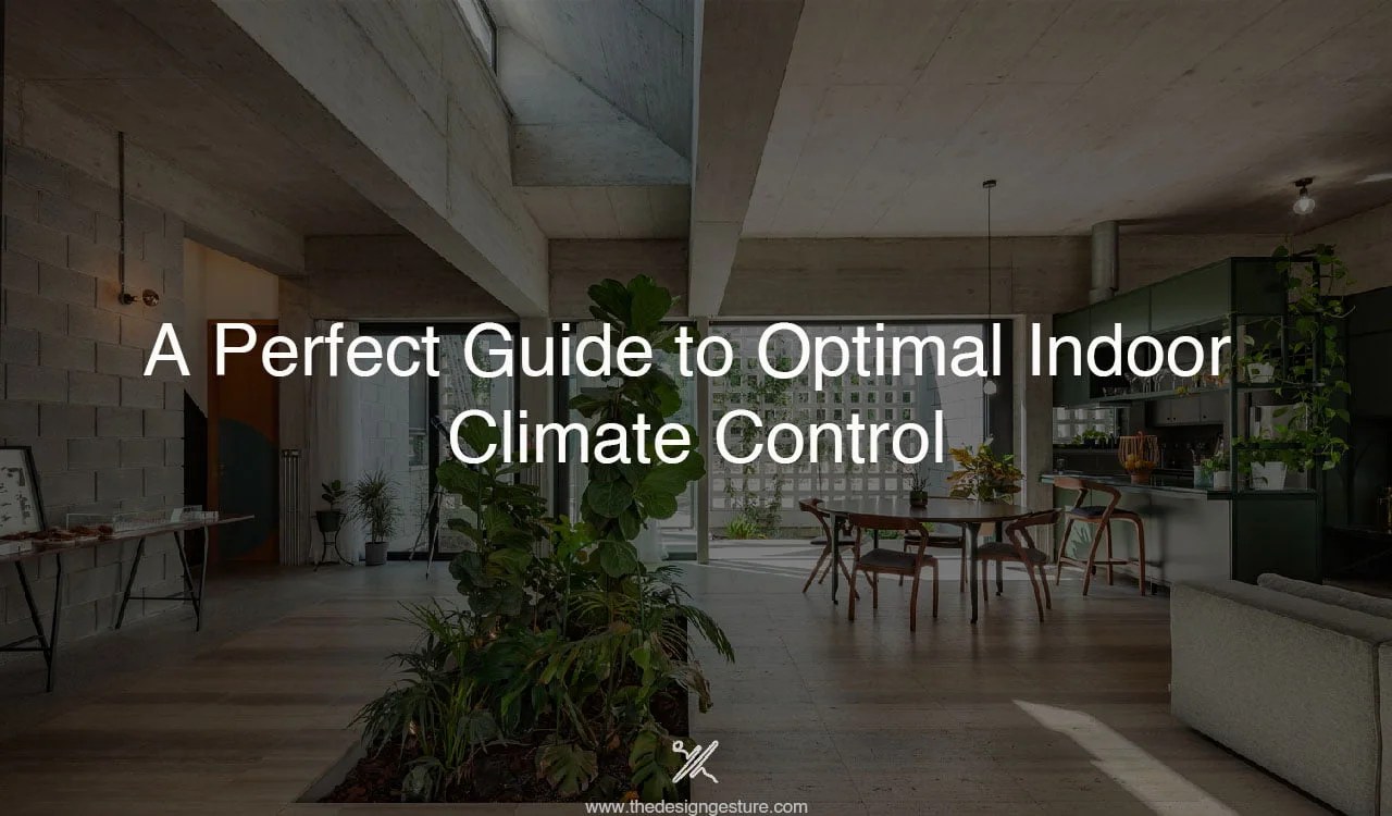 A Perfect Guide To Optimal Indoor Climate Control The Design Gesture