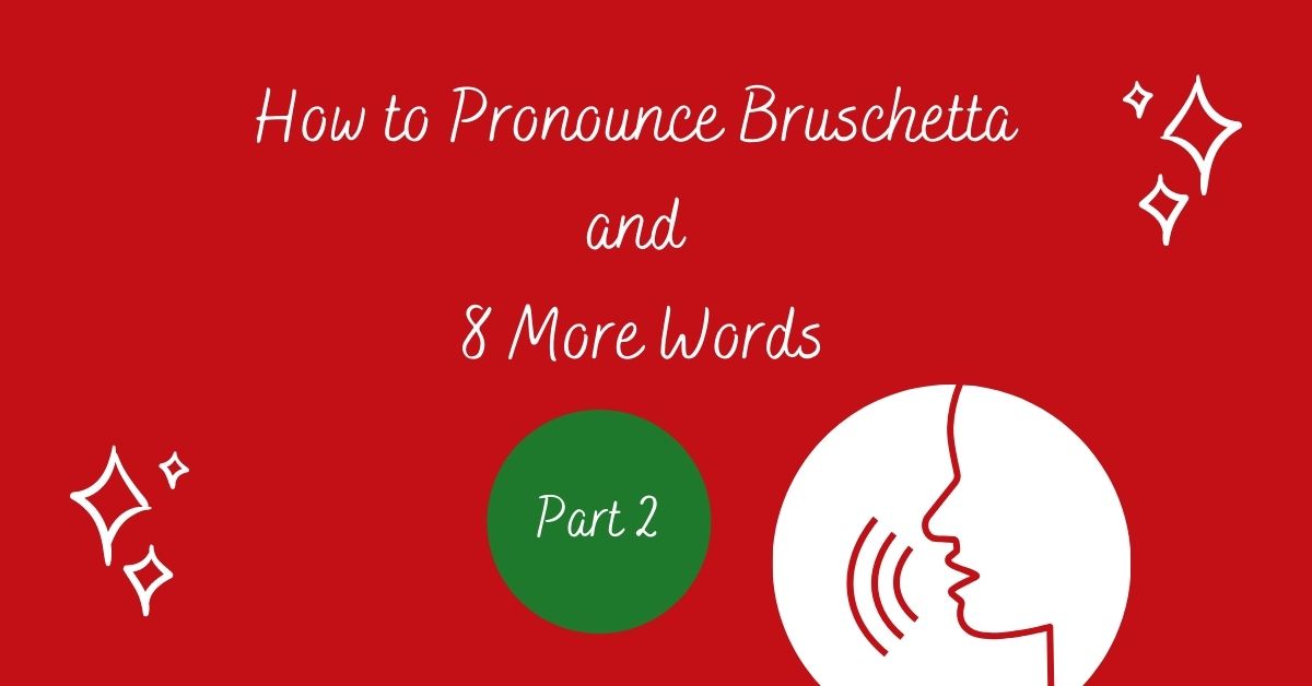 How to Pronounce Bruschetta and 8 More Foods The Dietitian Editor