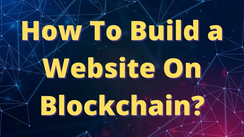 How To Build a Website On Blockchain? The Digital Fury