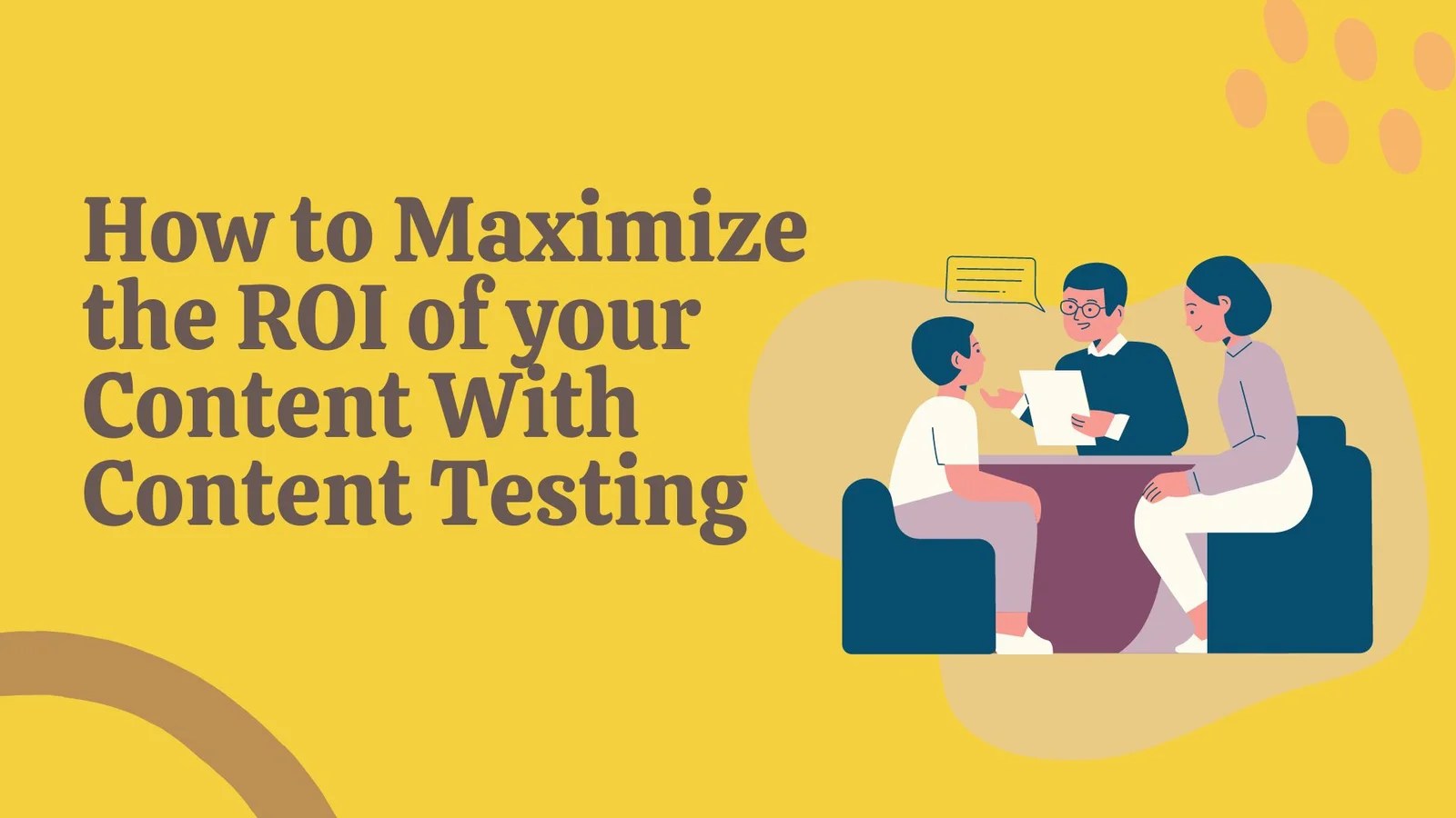 How to Maximize the ROI of your Content With Content Testing The