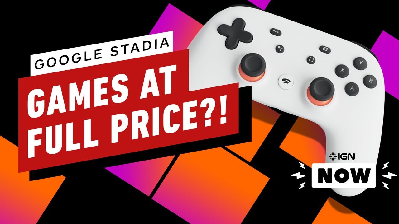 Google Stadia Games Will Now Cost Full Price Google Stadia Games Will Now Cost Full Price