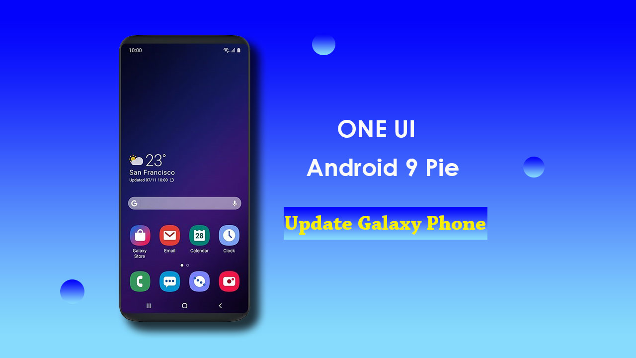 Update Your Galaxy S8, Note 8, S9, and Note 9 to One UI Android 9 Pie