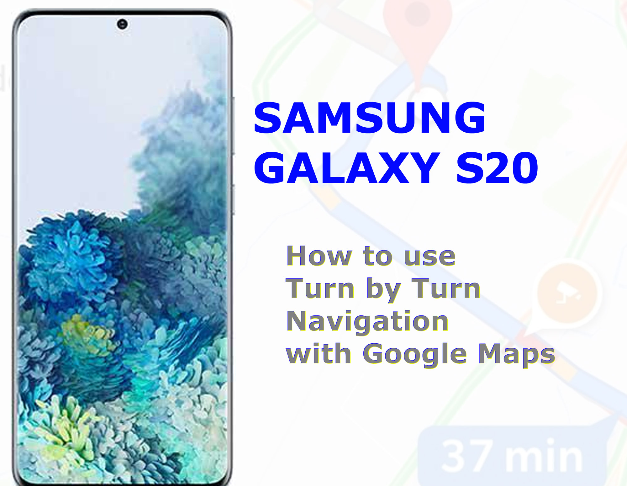 How to use TurnbyTurn Navigation with Galaxy S20 Google Maps