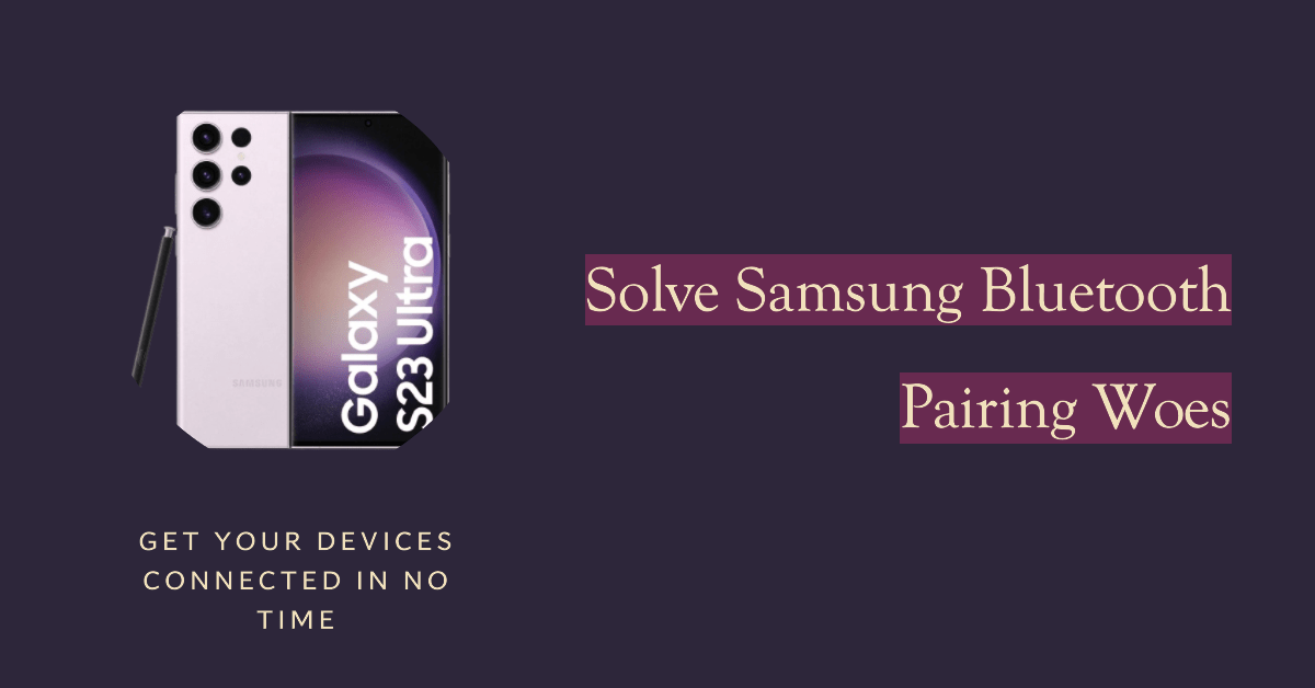 How To Fix Samsung Bluetooth Pairing Problems