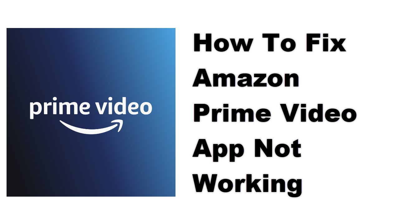 How To Fix Amazon Prime Video App Not Working