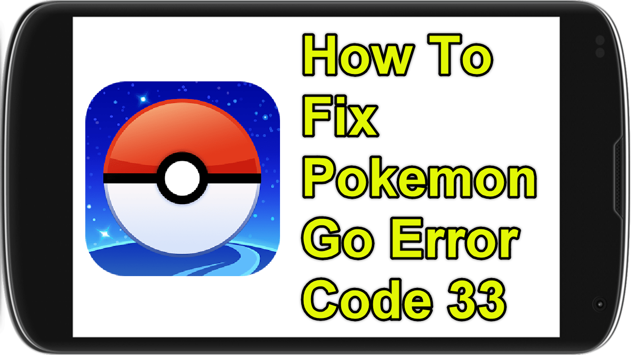 How To Fix Pokemon Go Error Code 33