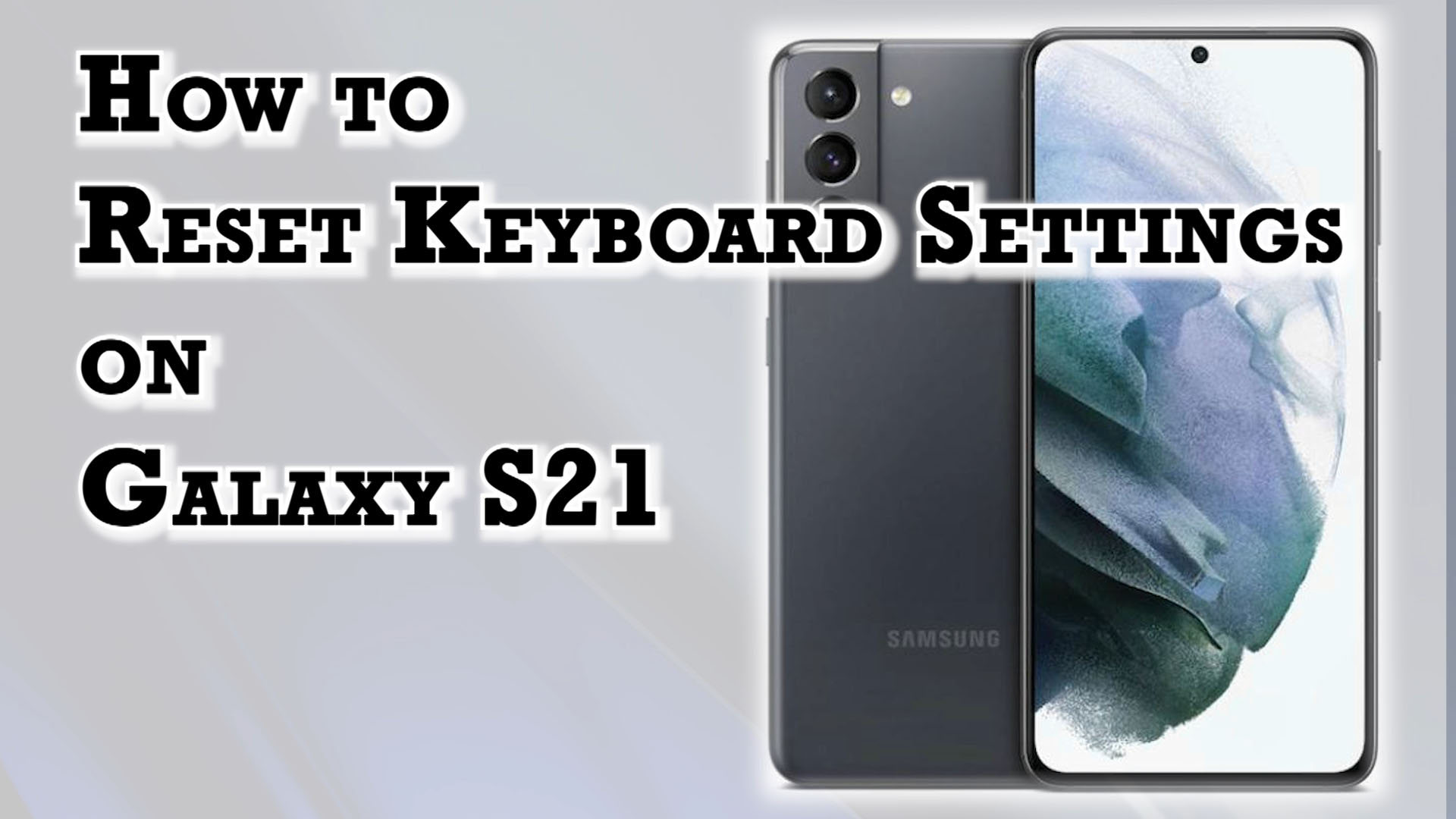 How to Reset Keyboard Settings on Samsung Galaxy S21 Restore Default