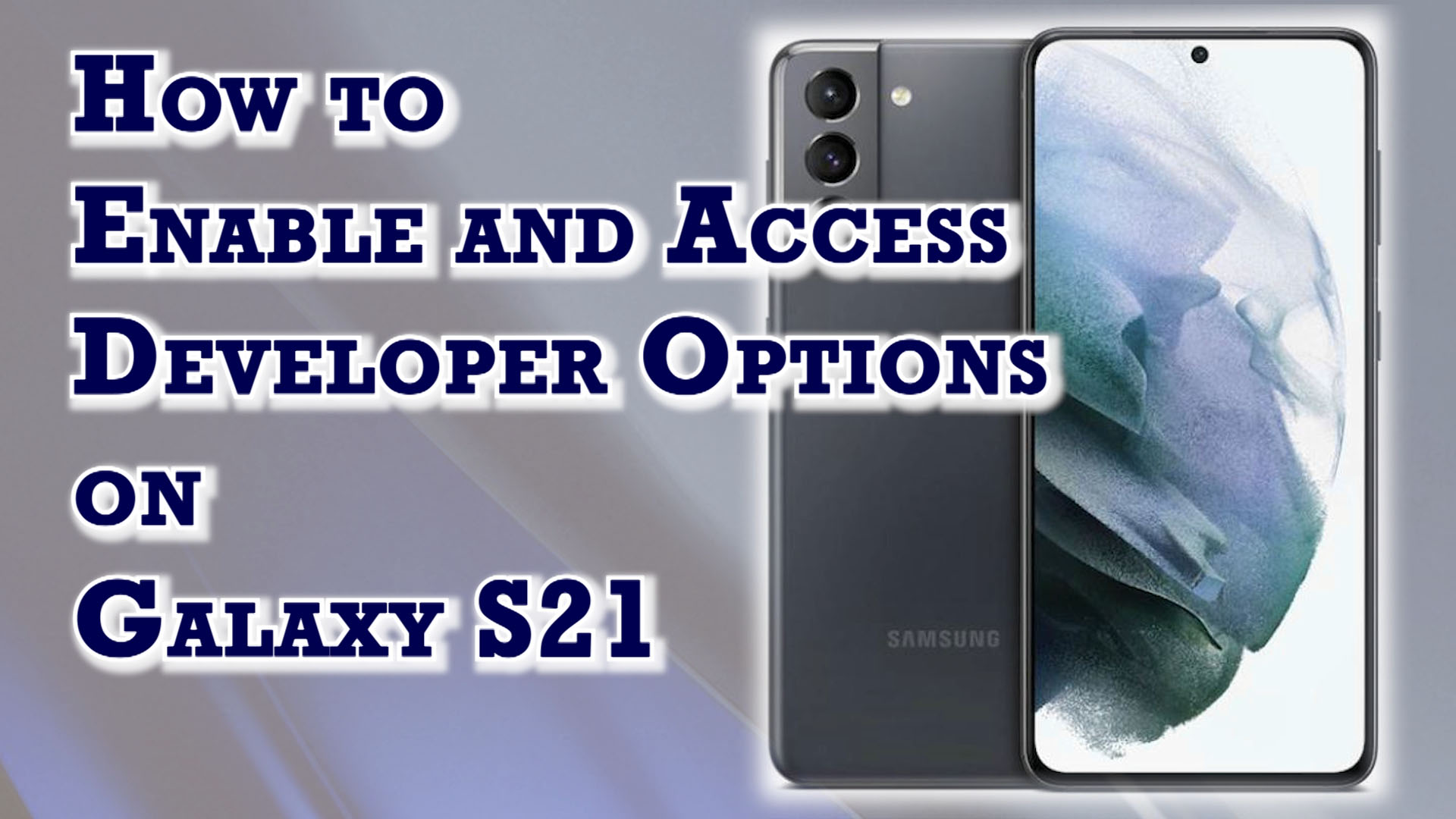 How to Enable Developer Options on Samsung Galaxy S21 Developer Mode