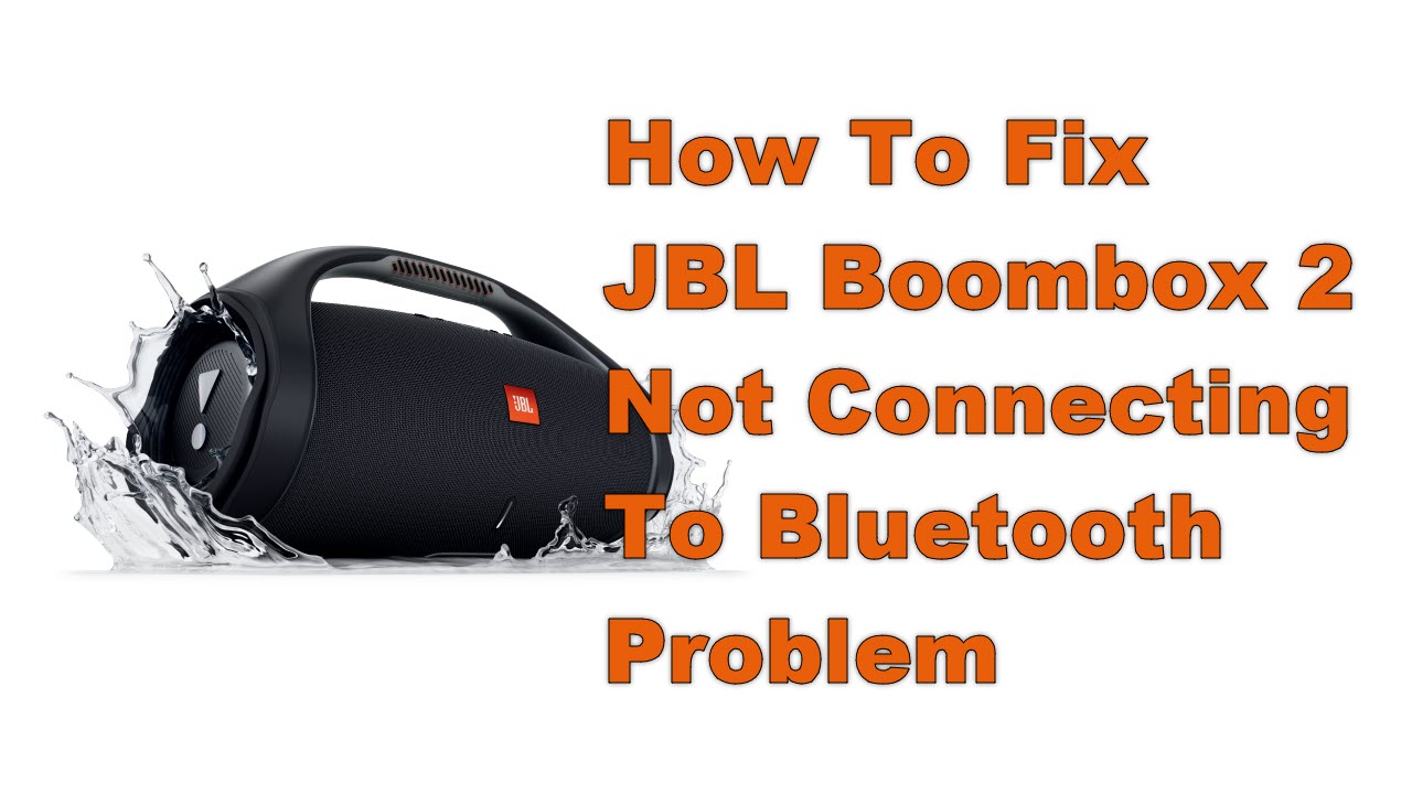 How To Fix JBL Boombox 2 Not Connecting To Bluetooth Problem