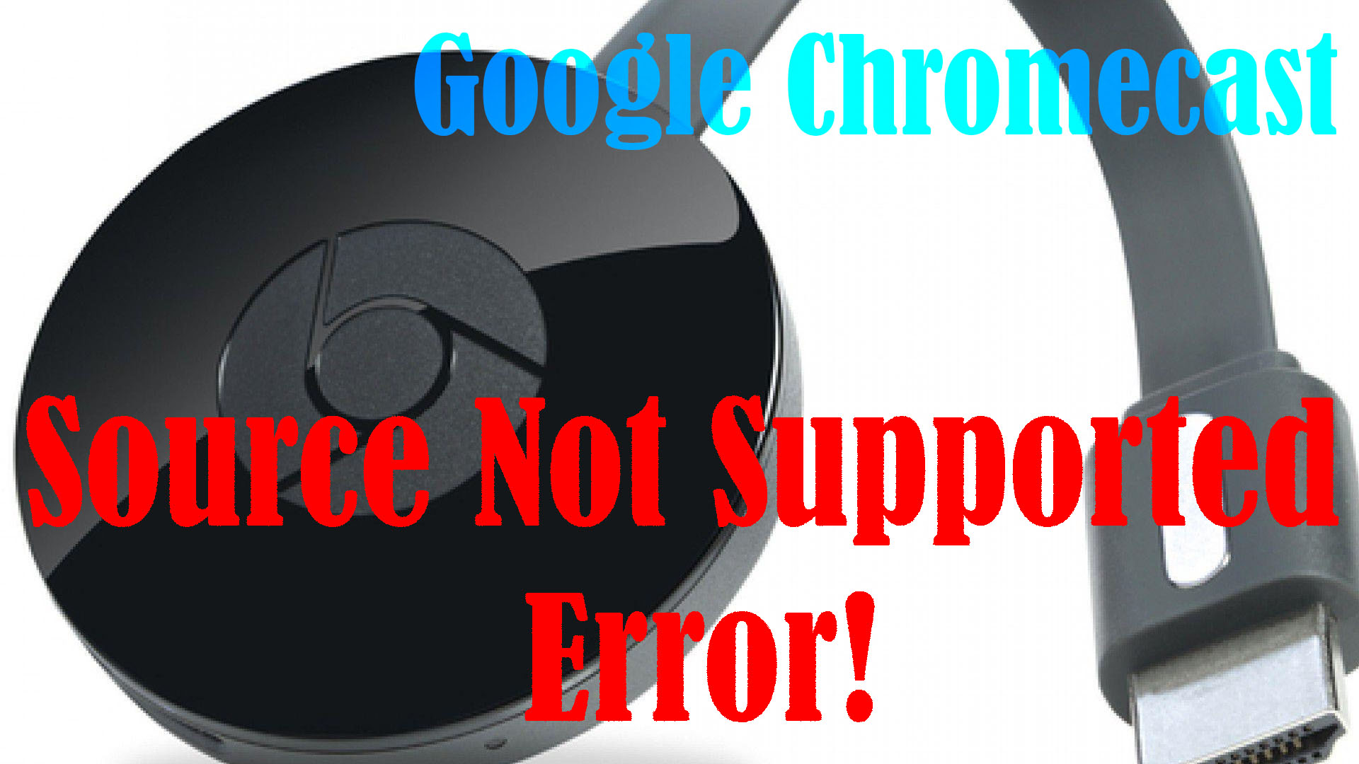 How to Fix Chromecast Source Not Supported error New in 2024