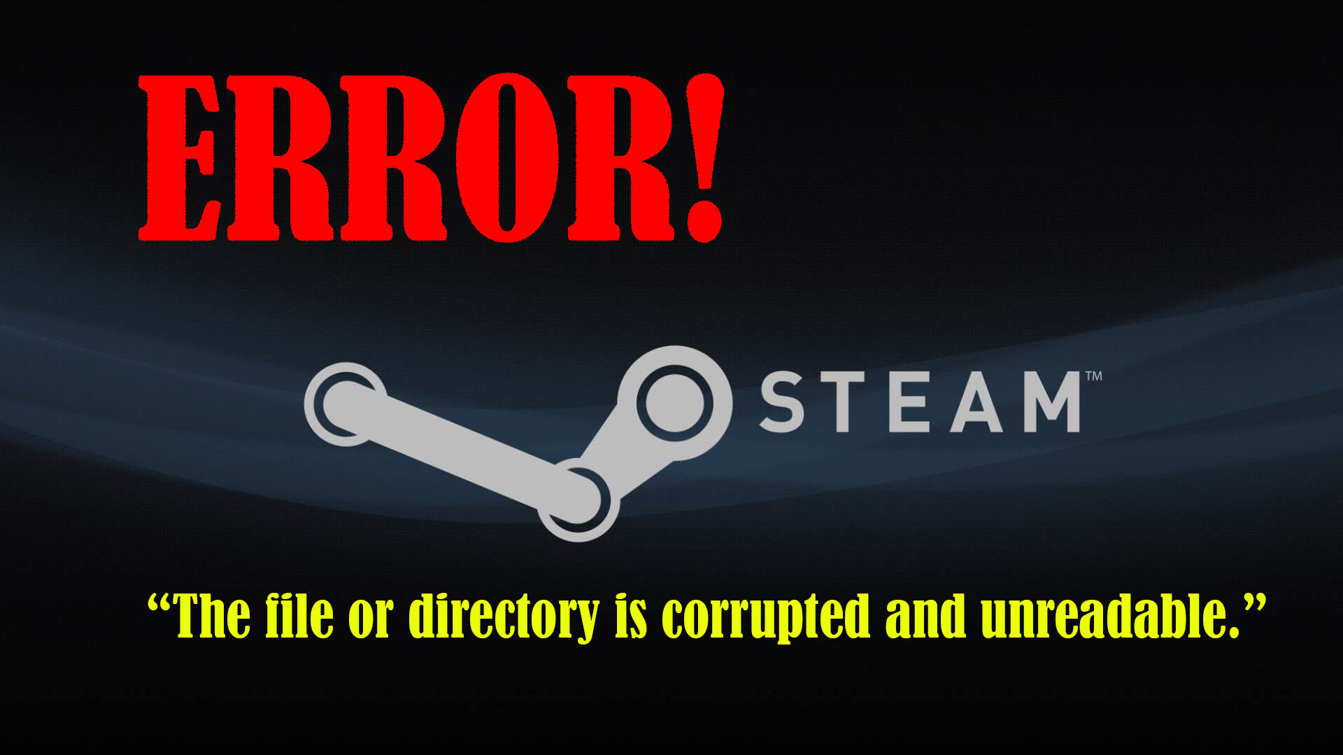 Fix Steam error “The file or directory is corrupted and unreadable” on