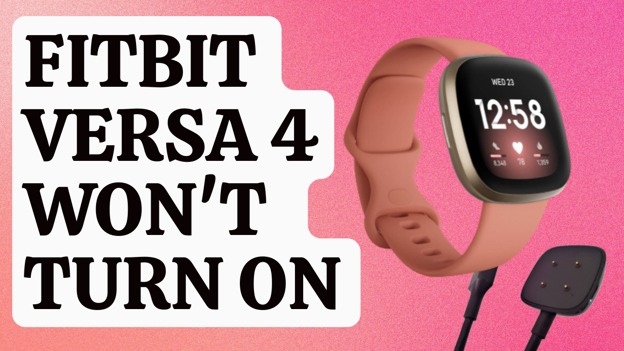 How To Fix Fitbit Versa 4 Won't Turn On