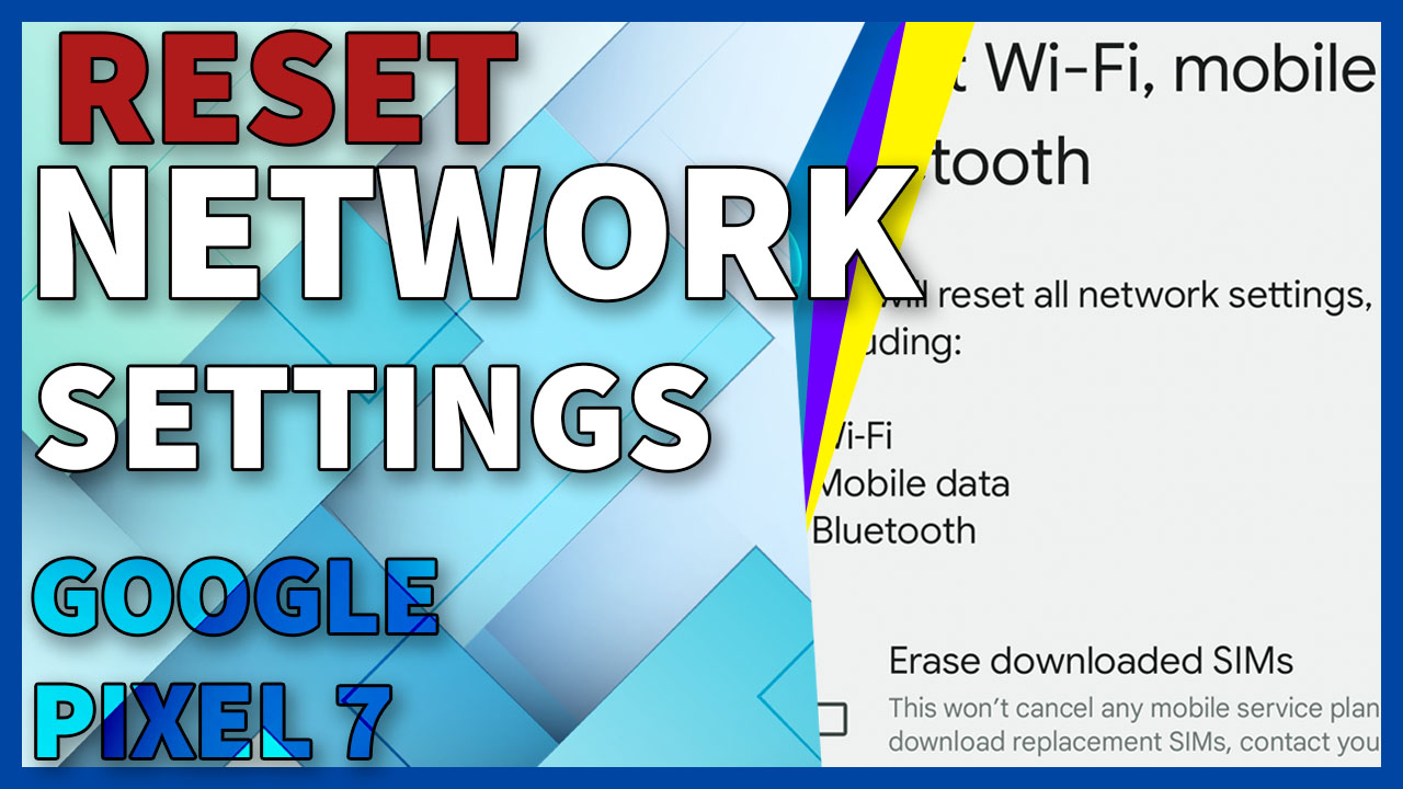How to Reset Network Settings on Google Pixel 7