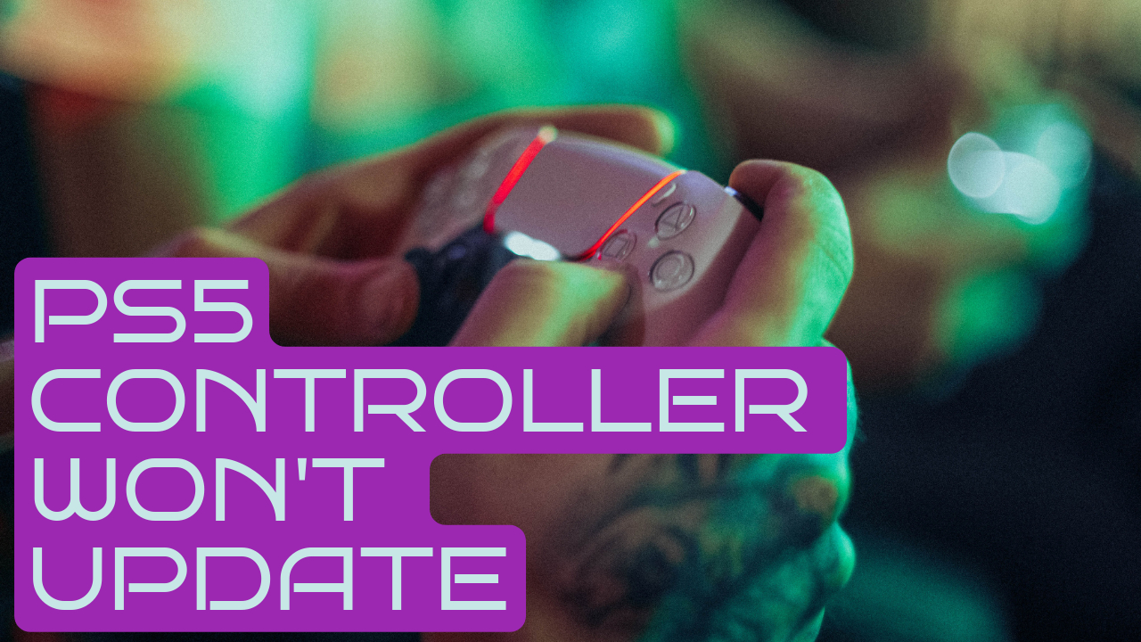 How To Fix PS5 Controller Won't Update [Updated 2023]
