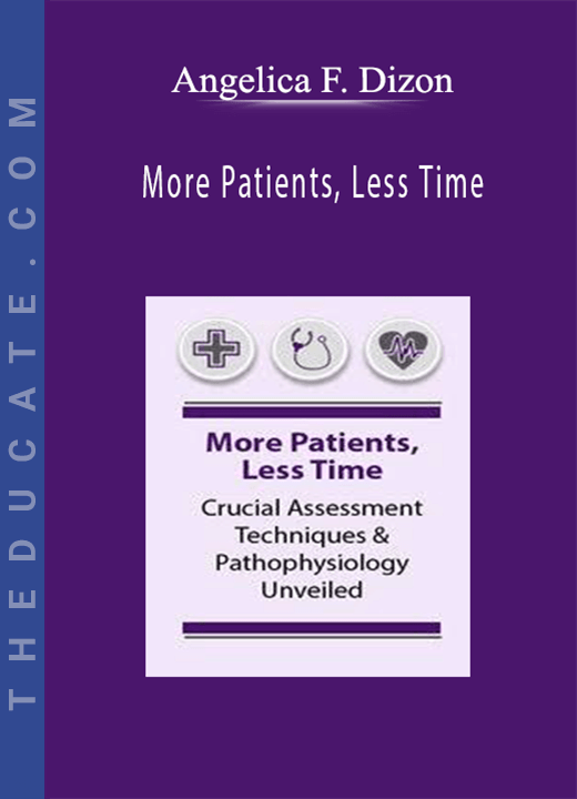 More Patients, Less Time Crucial Assessment Techniques
