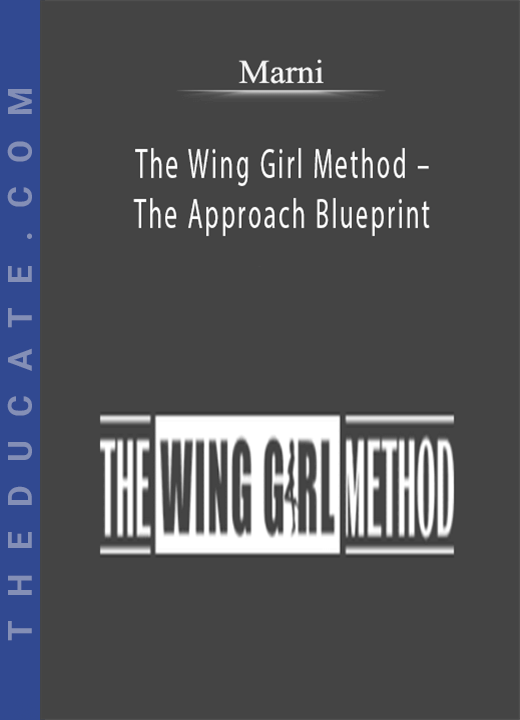 Marni The Wing Girl Method The Approach Blueprint