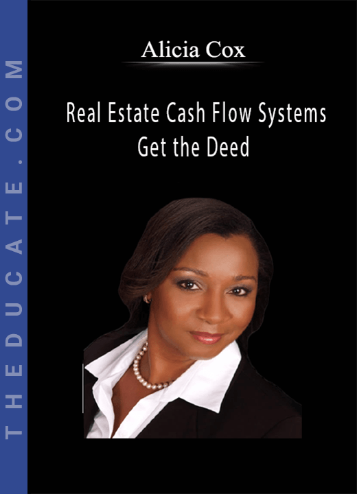 Alicia Cox Real Estate Cash Flow Systems Get the Deed