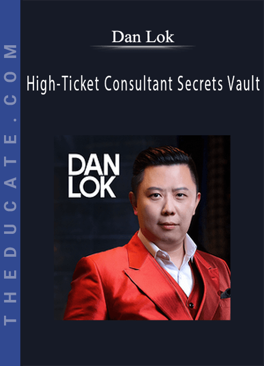 Dan Lok HighTicket Consultant Secrets Vault
