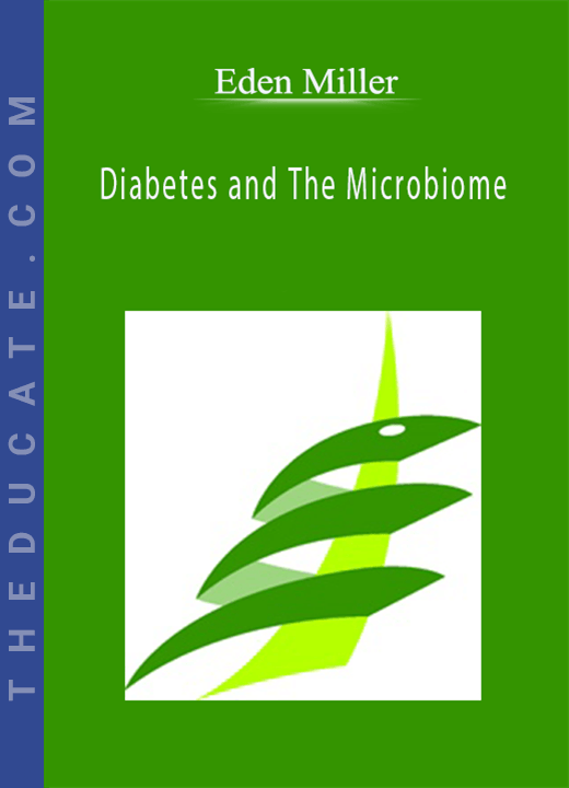 Eden Miller Diabetes and The Microbiome