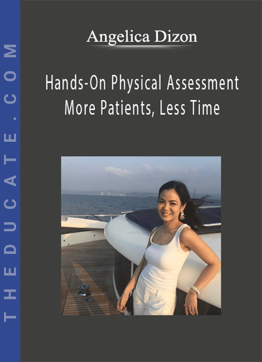 HandsOn Physical Assessment More Patients, Less Time Angelica Dizon