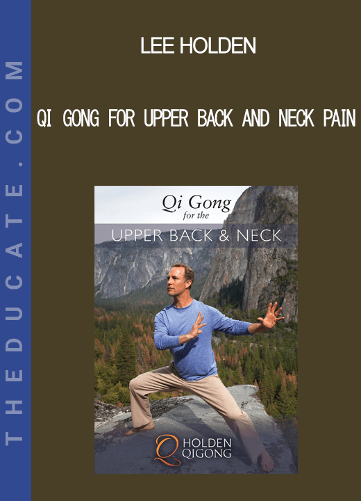 Lee Holden Qi Gong For Upper Back and Neck Pain THEducate