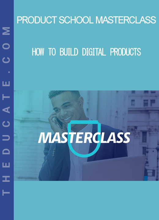 Product School Masterclass How to Build Digital Products THEducate