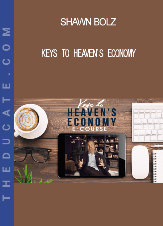 Shawn Bolz Keys To Heaven's Economy THEducate