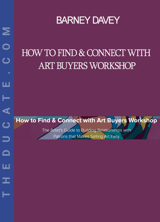 Barney Davey How to Find & Connect with Art Buyers THEducate