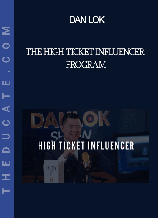 Dan Lok The High Ticket Influencer Program THEducate