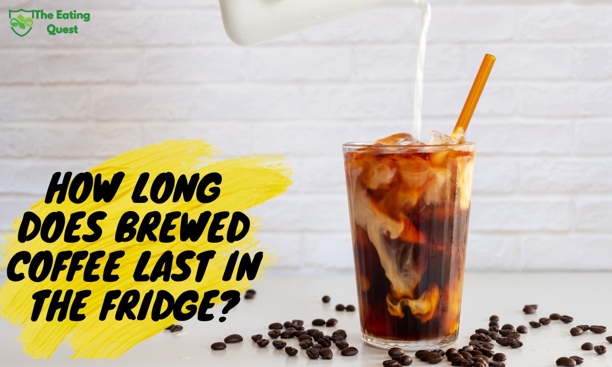 How Long Does Brewed Coffee Last in the Fridge? The Eating Quest