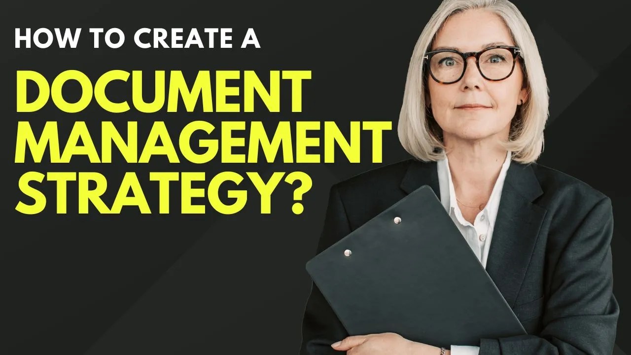 What is Document Management Strategy? How To Create One?