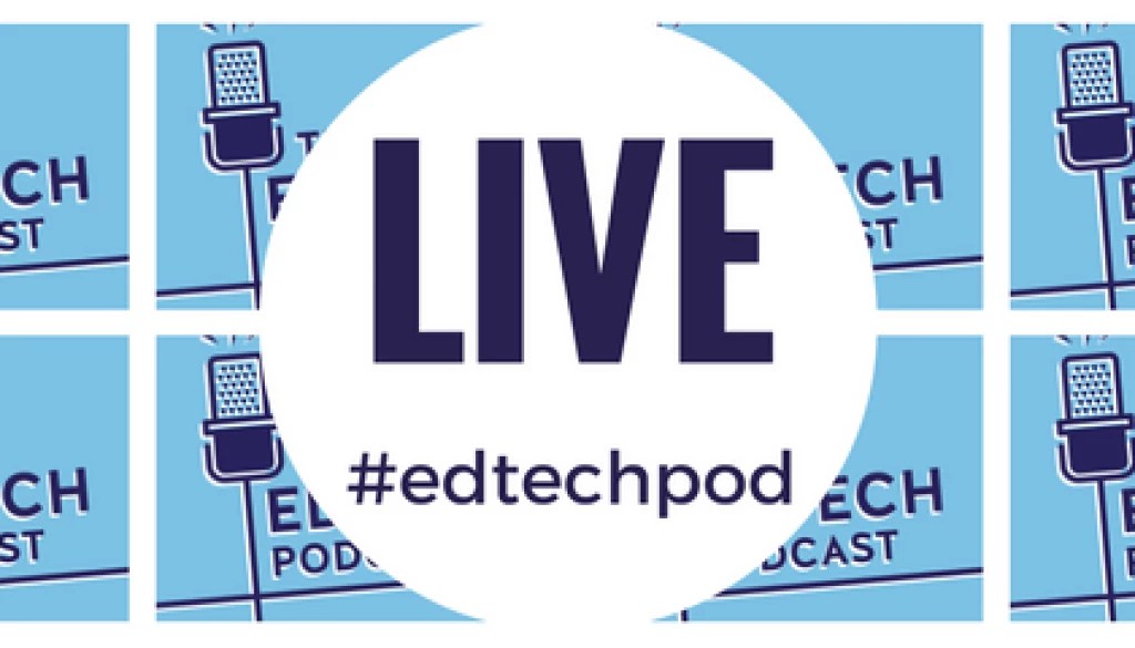 The Edtech Podcast LIVE first edition lineup revealed — The Edtech