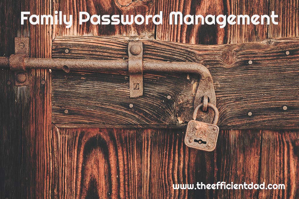 Family Password Management The Efficient Dad
