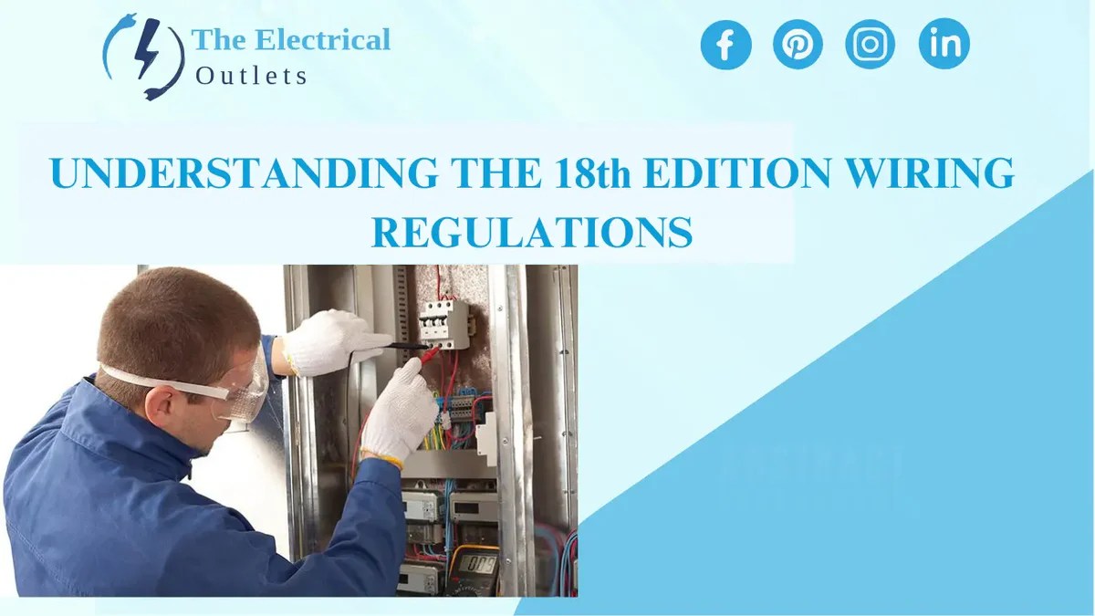 Understanding the 18th Edition Wiring Regulations: What Changed and Wh