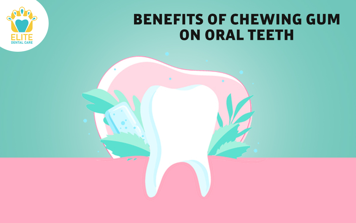 BENEFITS OF CHEWING GUM ON ORAL HEALTH ELITE DENTAL CARE TRACY