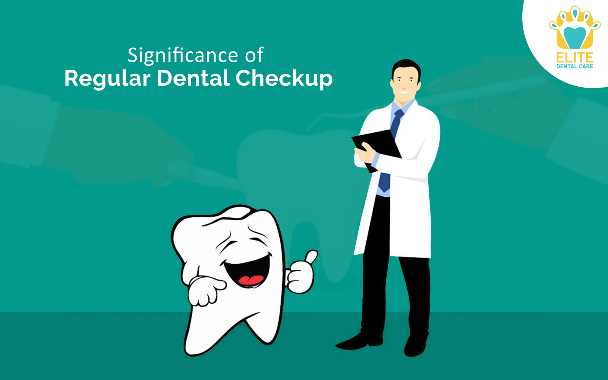 SIGNIFICANCE OF REGULAR DENTAL CHECKUP ELITE DENTAL CARE TRACY
