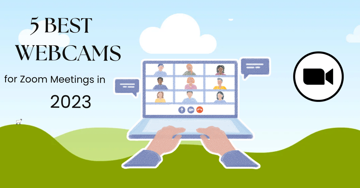 5 Best cams for Zoom Meetings in 2023
