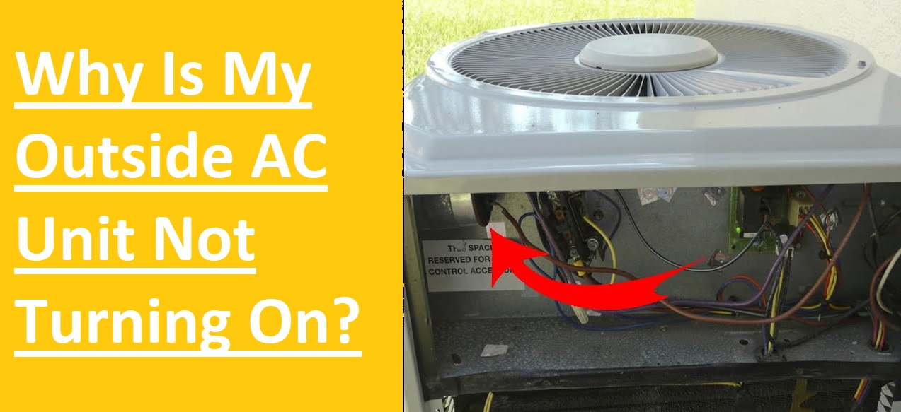 Why Is My Outside AC Unit Not Turning On? The Engineering Info