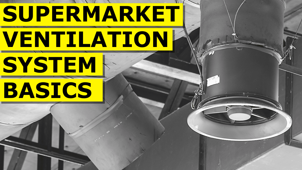 Supermarket Ventilation System Basics The Engineering Mindset
