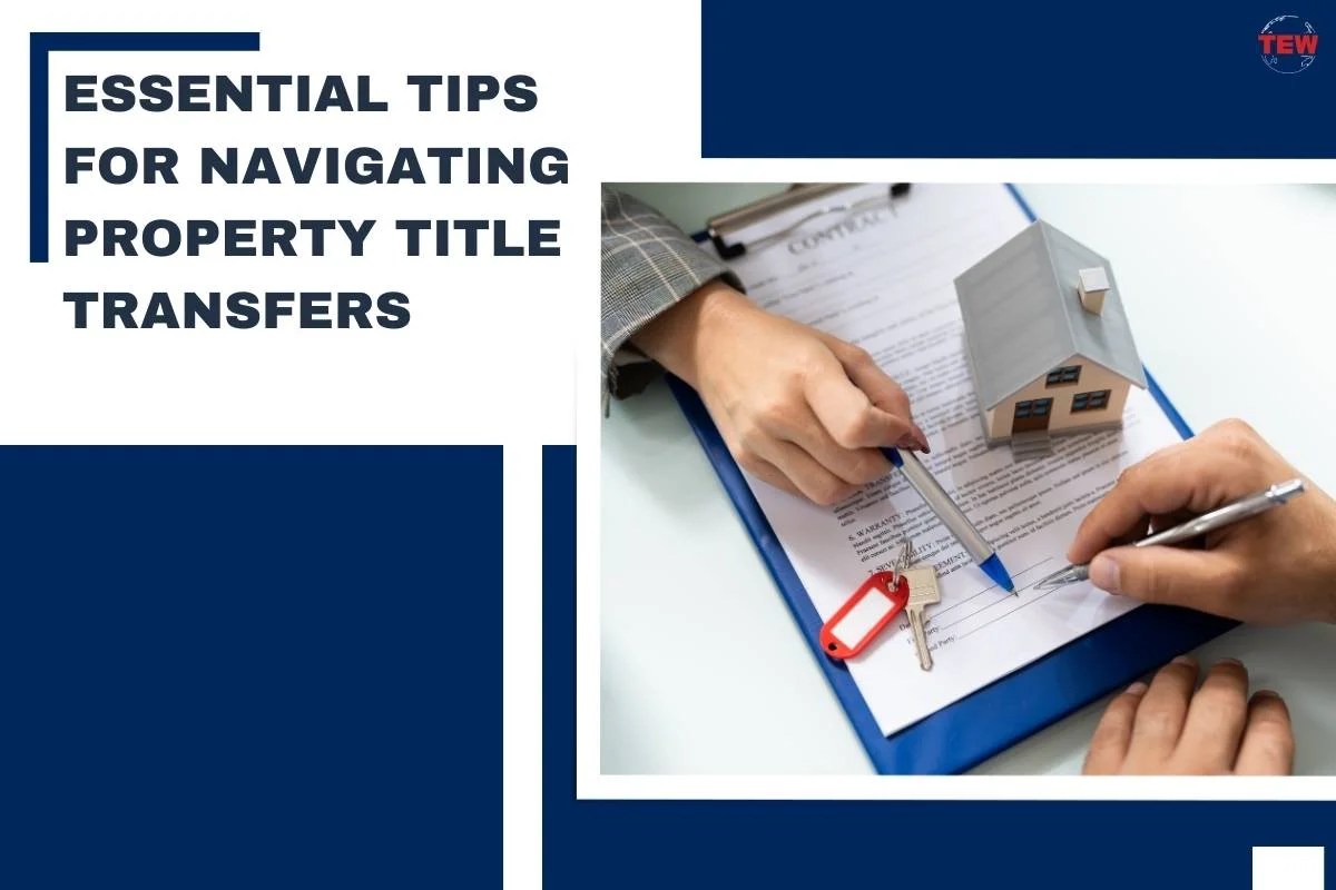 Essential Tips For Navigating Property Title Transfers The Enterprise
