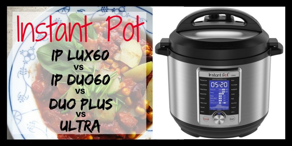 Instant Pot Models IP Lux60 vs IP Duo60 vs Duo Plus vs Ultra ️ (March
