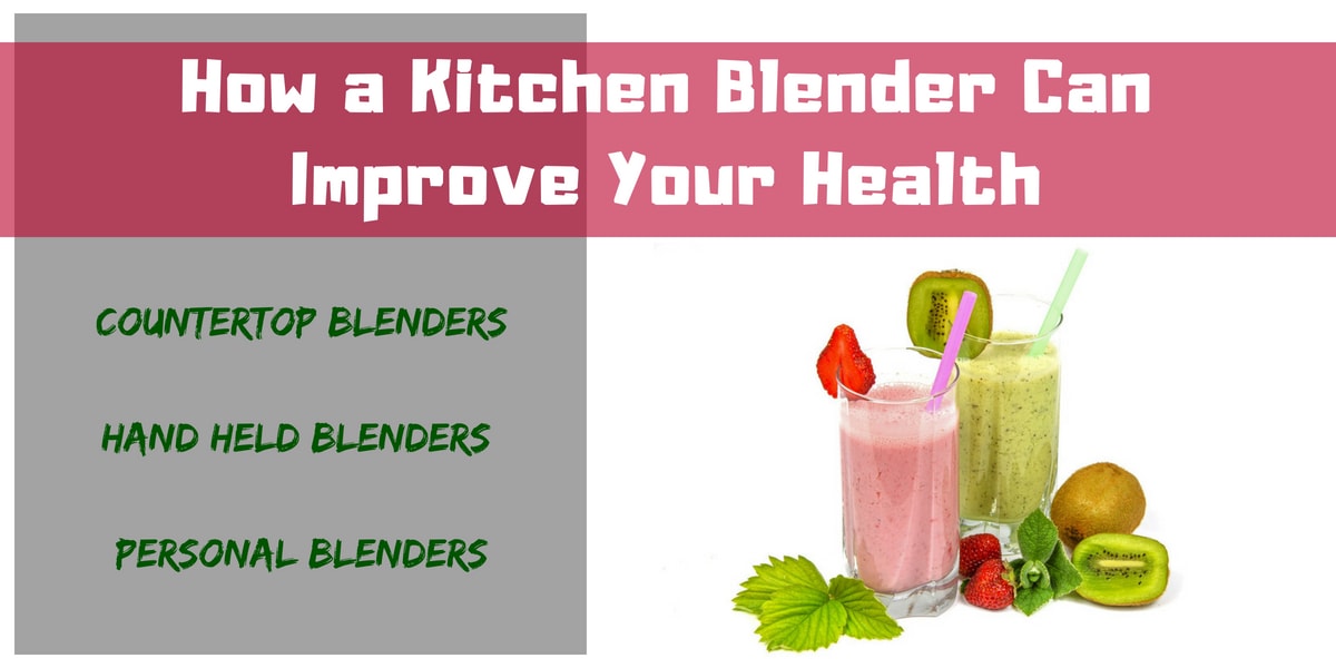 How a Kitchen Blender Can Improve Your Health (December 2019) ⭐⭐⭐⭐⭐