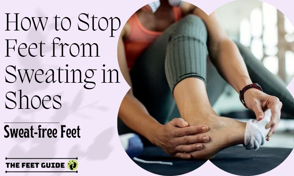 How to Stop Feet from Sweating in Shoes Sweatfree Feet