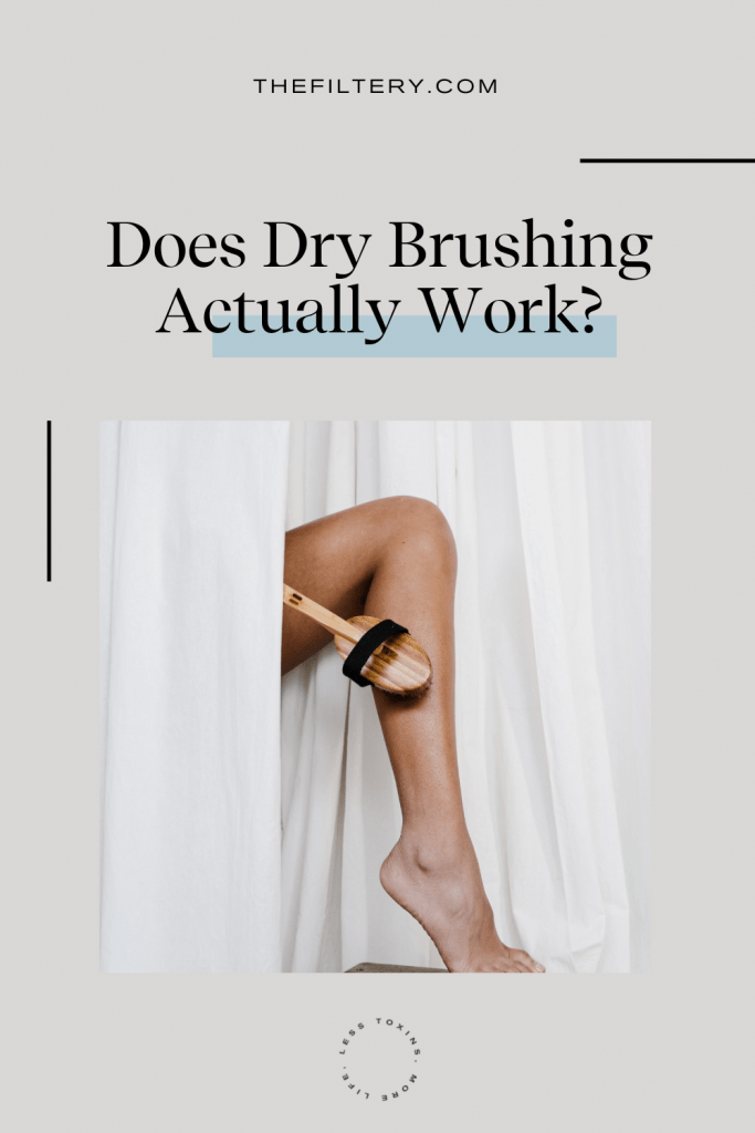 Benefits Of Dry Brushing Your Face & Body (Can It Detox?) The Filtery