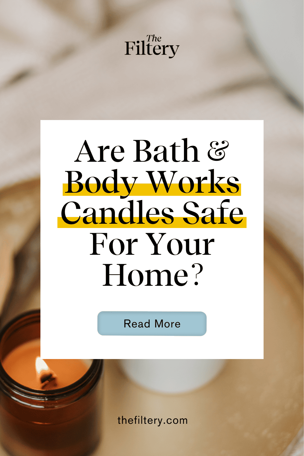 Are Bath And Body Works (And White Barn) Candles Toxic? The Filtery
