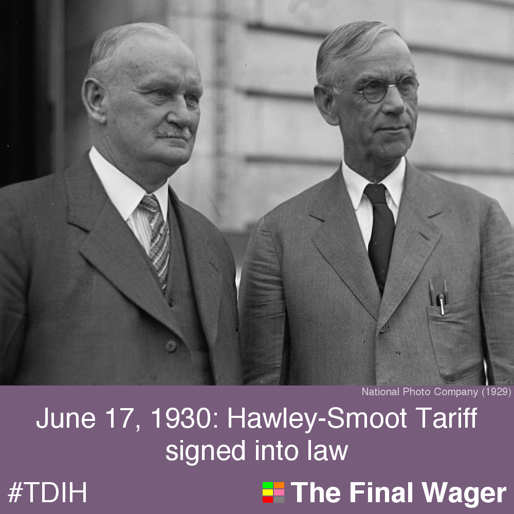 June 17, 1930 HawleySmoot Tariff law The Final Wager