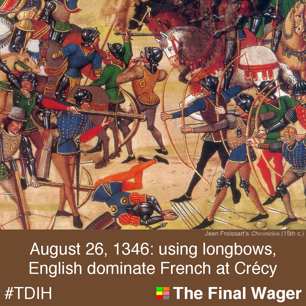 August 26, 1346 English dominate at Crécy The Final Wager