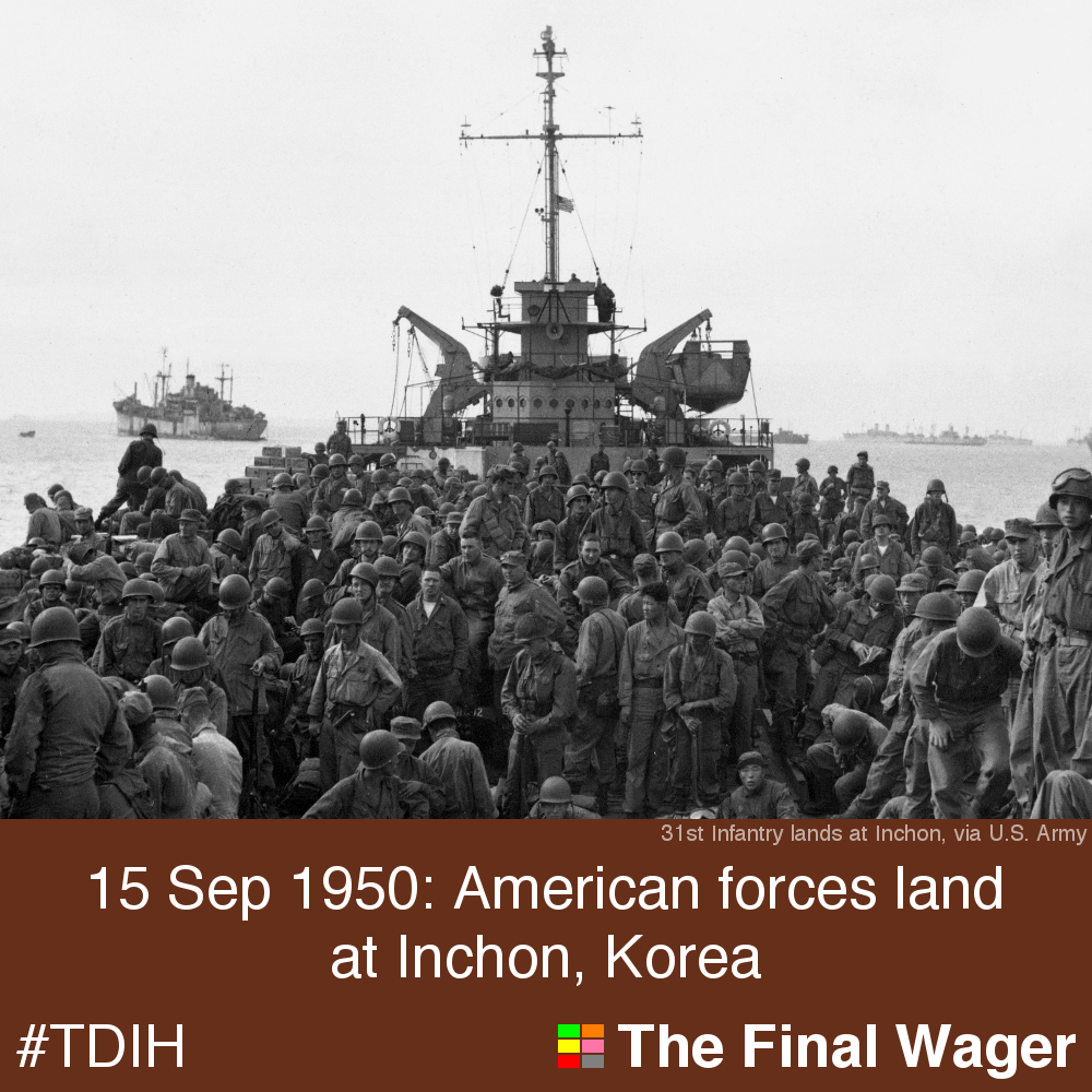 15 Sep 1950 U.S. Marines land at Inchon The Final Wager