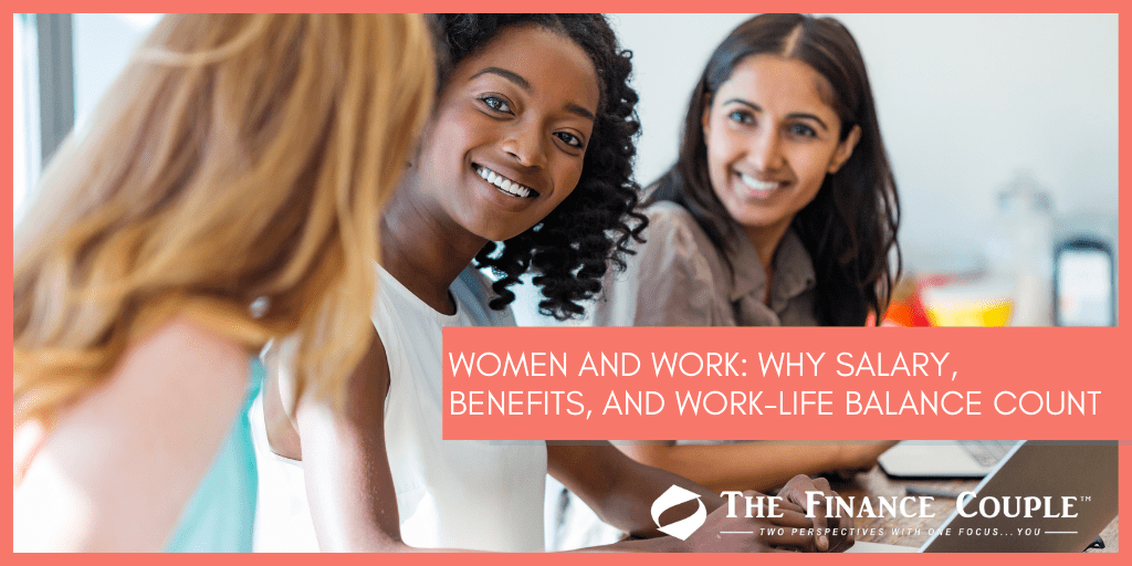 Women and Work Why Salary, Benefits, and WorkLife